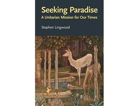 Livro Seeking Paradise A Unitarian Mission for Our Times de Stephen Lingwood (Inglês)