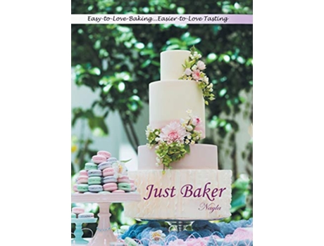 Livro Just Baker EasyToLove Baking EasierToLove Tasting de Nayla (Inglês)