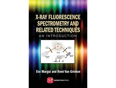 Livro XRay Fluorescence Spectrometry and Related Techniques de Eva Margui (Inglês - Capa Dura)