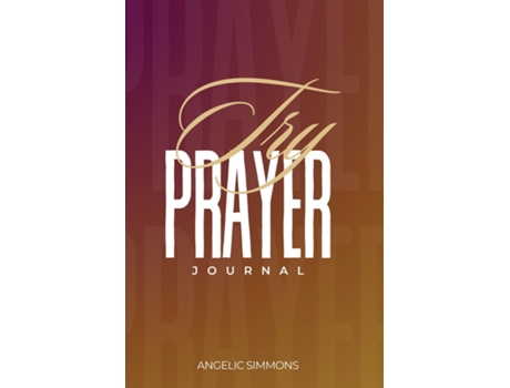 Livro Try Prayer Journal de Angelic Simmons (Inglês)