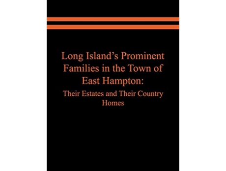 Livro Long Islands Prominent Families in the Town of East Hampton Their Estates and Their Country Homes de Raymond E Spinzia Judith A Spinzia (Inglês)