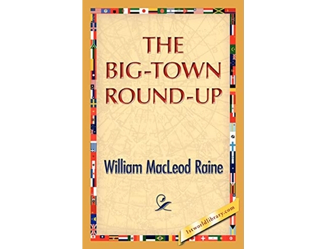 Livro The BigTown RoundUp de William M Raine (Inglês)