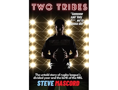 Livro Two Tribes The Untold Story of Rugby Leagues Divided Year and the Birth of the NRL de Steve Mascord (Inglês)