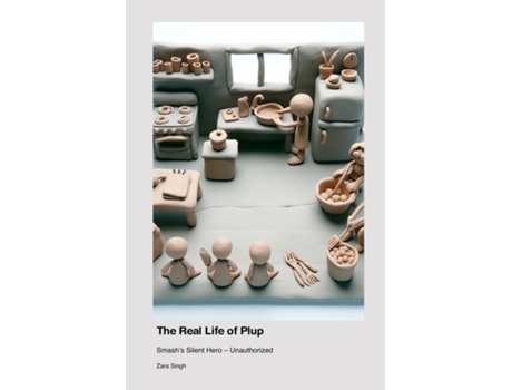 Livro The Real Life of Plup Smashs Silent Hero - Unauthorized de Zara Singh (Inglês)