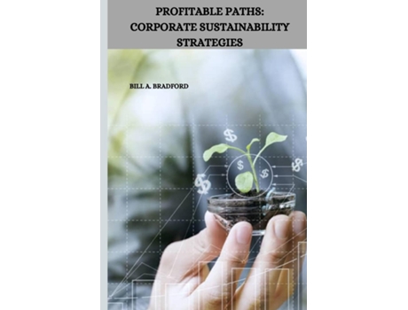 Livro Profitable Paths Corporate Sustainability Strategies de Bill A Bradford (Inglês)
