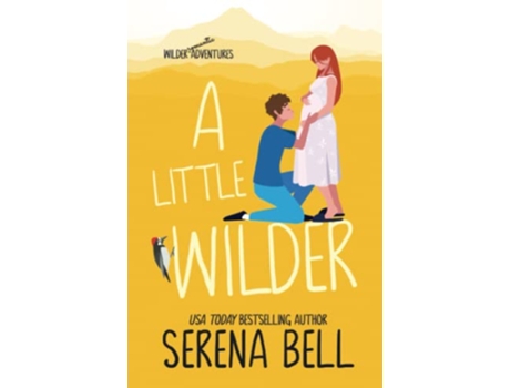 Livro A Little Wilder A Steamy SmallTown Romantic Comedy Wilder Adventures de Serena Bell (Inglês)