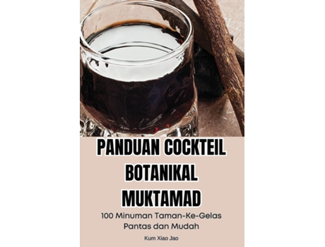 Livro PANDUAN COCKTEIL BOTANIKAL MUKTAMAD de Kum Xiao Jao (Inglês)