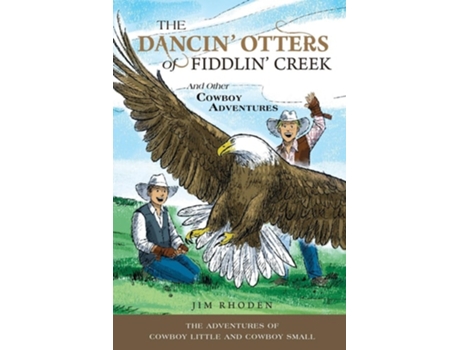 Livro The Dancin Otters of Fiddlin Creek and Other Cowboy Adventures de Jim Rhoden (Inglês)