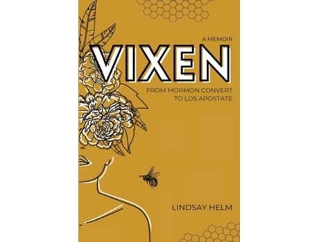 Livro Vixen From Mormon Convert To Lds Apostate De Lindsay Helm (inglês)