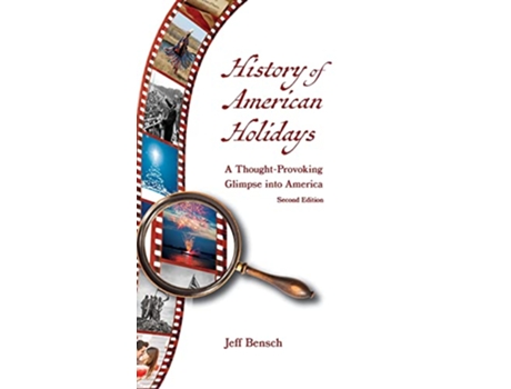 Livro History of American Holidays A ThoughtProvoking Glimpse into America de Jeff Bensch (Inglês)