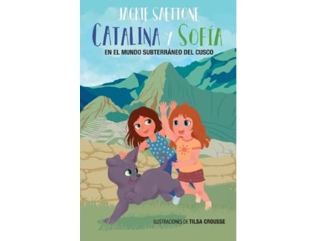 Livro Catalina Y Sofía En El Mundo Subterráneo Del Cusco De Jackie Saettone (espanhol)