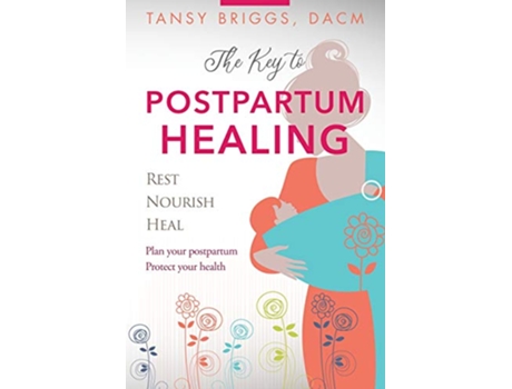 Livro The Key to Postpartum Healing Rest Nourish Heal de Tansy Briggs (Inglês)