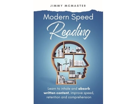 Livro Modern Speed Reading Learn to Inhale and Absorb Written Content and Improve Speed, Retention, and Comprehension de Jimmy McMaster (Inglês)
