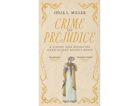 Livro Crime and Prejudice A playful peek behind the scenes of Jane Austens world de Julia L Miller (Inglês)
