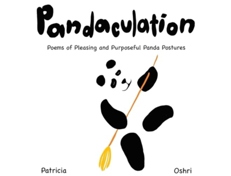 Livro Pandaculation Poems of Pleasing and Purposeful Panda Postures de Patricia Clearly e Oshri Hakak (Inglês)