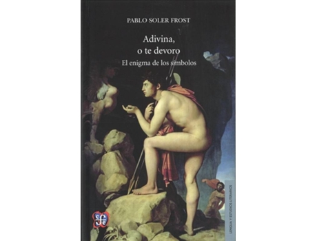 Livro Adivina, O Te Devoro : El Enigma De Los Símbolos / Pablo Soler Frost. de Pablo Soler Frost (Espanhol)