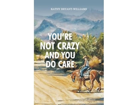 Livro Youre Not Crazy And You Do Care De Kathy Bryant-williams (inglês)