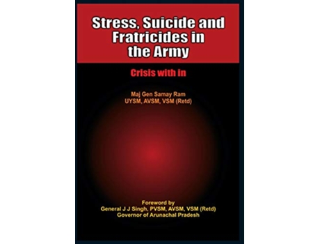 Livro Stress, Suicides and Fratricides in the Army de Retd Samay Major General Ram (Inglês - Capa Dura)