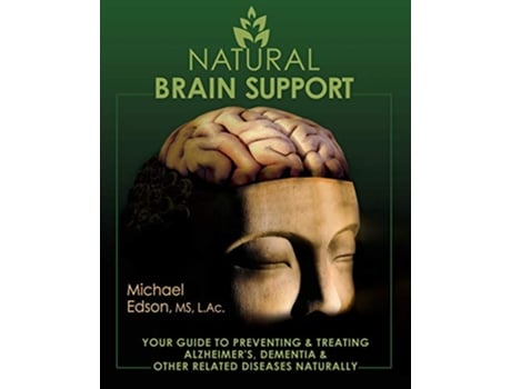Livro Natural Brain Support Your Guide to Preventing and Treating Alzheimers Dementia and Other Related Diseases Naturally de Michael Edson (Inglês)