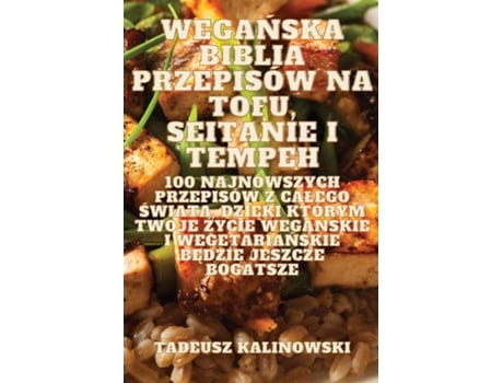 Livro WEGANSKA BIBLIA PRZEPISÓW NA TOFU, SEITANIE I TEMPEH de Tadeusz Kalinowski (Inglês)