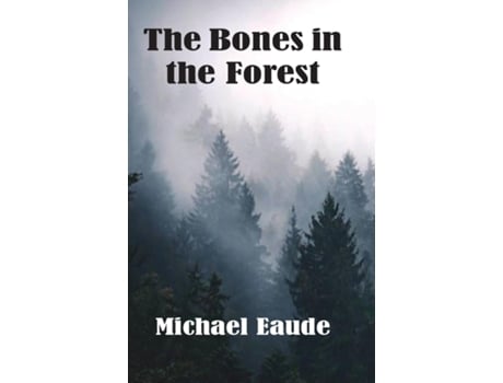 Livro The Bones in the Forest de Michael Eaude (Inglês)