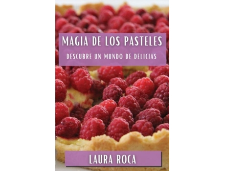 Livro Magia de los Pasteles Descubre un Mundo de Delicias de Laura Roca (Inglês)