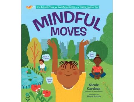 Livro mindful moves: kid-friendly yoga and peaceful activities for a happy, healthy you de nicole cardoza (inglês)