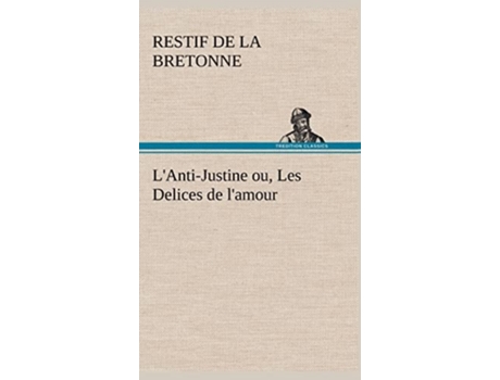 Livro Lanti-justine Ou, Les Delices De Lamour De Restif De La Bretonne (francês)