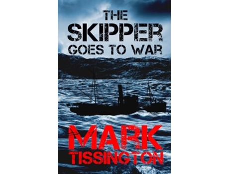 Livro The Skipper Goes To War De Mark Tissington (inglês)