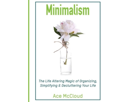 Livro Minimalism The Life Altering Magic Of Organizing, Simplifying Amp Decluttering Your Life De Ace Mccloud (inglês - Capa Dura)