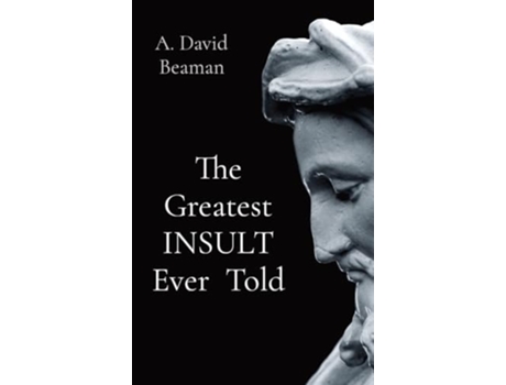 Livro The Greatest INSULT Ever Told de Arthur David Beaman (Inglês - Capa Dura)