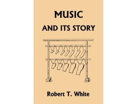 Livro Music And Its Story De Robert T White (inglês)
