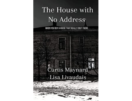 Livro The House With No Address de Curtis Maynard Lisa Livaudais (Inglês)