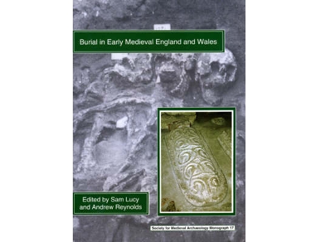 Livro burial in early medieval england and wales de edited by sam lucy , edited by andrew reynolds (inglês)