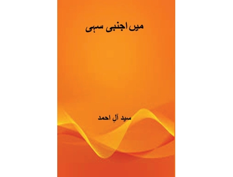 Livro Men Ajnabi Hi Sahi De Syed Al-e-ahmad (inglês)