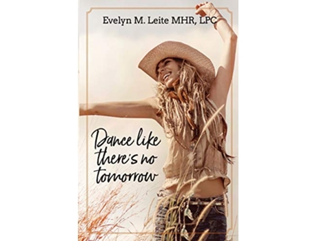 Livro Dance Like Theres No Tomorrow Blood Sex and Tears de Evelyn M Leite (Inglês)