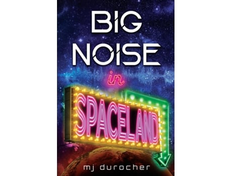 Livro Big Noise in Spaceland de mj durocher (Inglês)