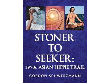 Livro Stoner to Seeker 1970s Asian Hippie Trail de Gordon Schwerzmann (Inglês)