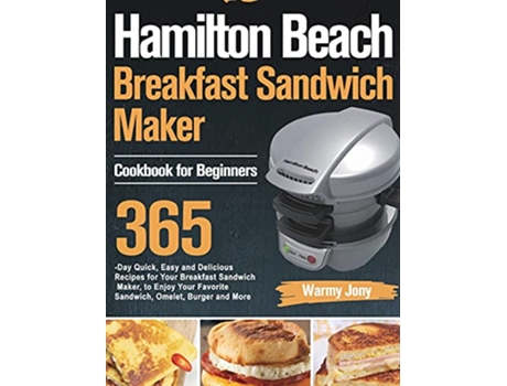 Livro Hamilton Beach Breakfast Sandwich Maker Cookbook for Beginners de Warmy Jony (Inglês)