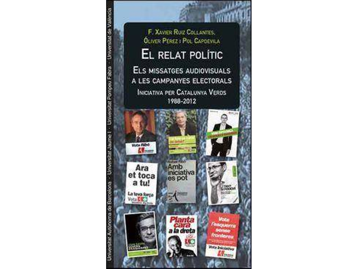 Livro El relat polític els missatges audiovisuals a les campanyes electorals iniciativa per Catalunya Verds, 1988-2012 de Pol Capdevila Castells, Óliver Pérez Latorre et al. (Espanhol)