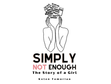 Livro Simply Not Enough The Story Of A Girl De Kelen Tamurian (inglês)