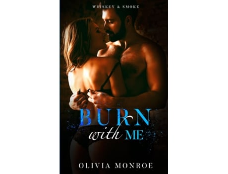 Livro Burn With Me Slow Burn Book 2 de Olivia Monroe (Inglês)