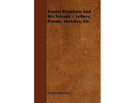 Livro Daniel Ricketson And His Friends Letters Poems Sketches Etc de Daniel Ricketson (Inglês)