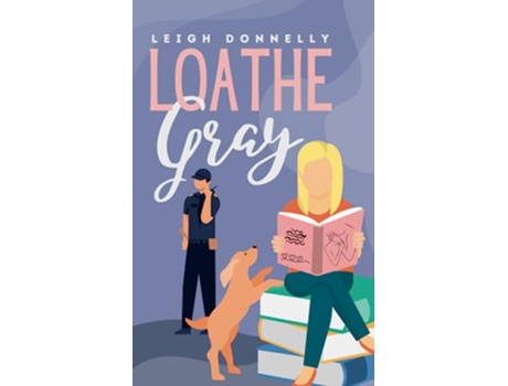 Livro Loathe Gray A steamy smalltown romance The Milton Women de Leigh Donnelly (Inglês)