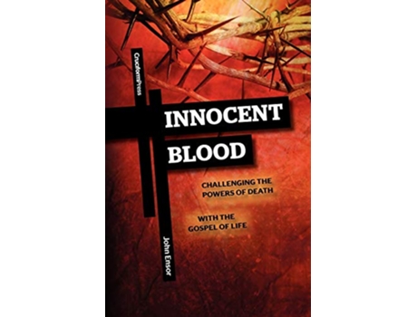 Livro Innocent Blood Challenging the Powers of Death with the Gospel of Life de John Ensor (Inglês)