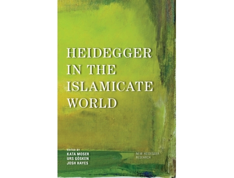 Livro heidegger in the islamicate world de edited by kata moser , edited by urs goesken , edited by josh michael hayes (inglês)