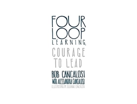 Livro Four Loop Learning Courage To Lead De Bob Cancalosi E Alessandra Cancalosi (inglês - Capa Dura)