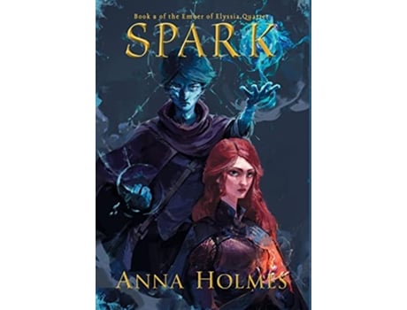 Livro Spark Ember of Elyssia Quartet de Anna Holmes (Inglês)