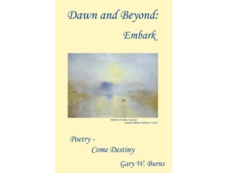 Livro Dawn And Beyond Embark - Poetry Come Destiny De Gary W Burns (inglês - Capa Dura)