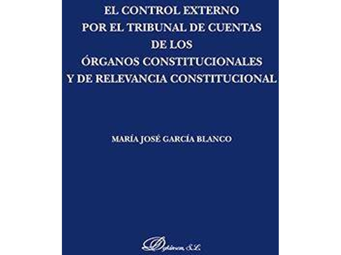 Livro El Control Externo Por El Tribunal De Cuentas De Los Órganos Constitucionales Y De Relevancia Constitucional. de Maria Jose Garcia Blanco (Espanhol)